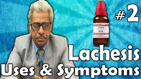 Lachesis Part 2 Uses And Symptoms In Homeopathy By Dr Ps Tiwari