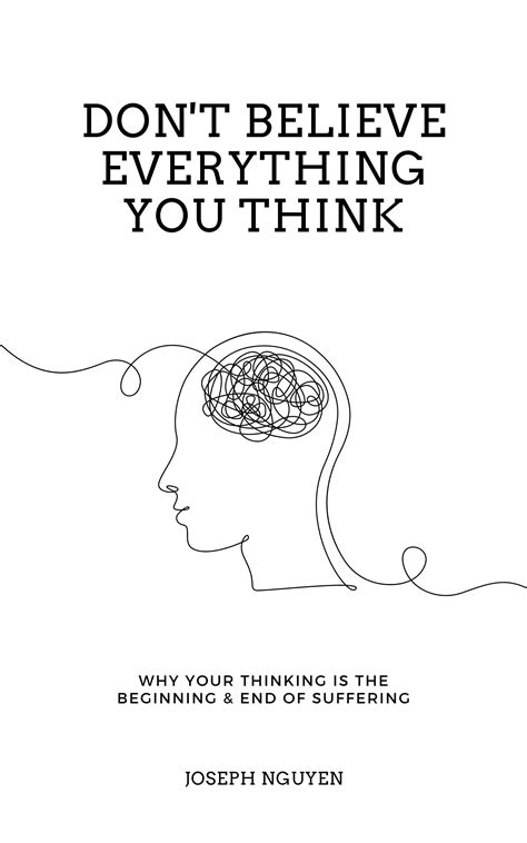 Dont Believe Everything You Think By Joseph Nguyen Goodreads