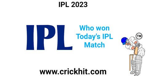 Who Won Todays Ipl Match 2023 Who Won Todays Match Ipl 2023 Crickhit