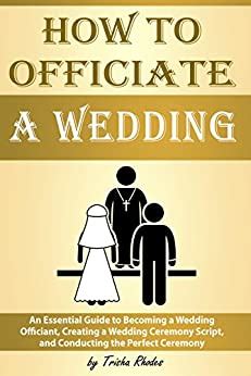 This is a helpful guide for people who are asked to officiate a wedding or anyone planning a wedding. How to Officiate a Wedding: An Essential Guide to Becoming ...