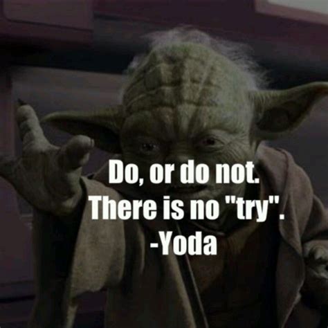 master yoda is right inspirational words favorite quotes yoda
