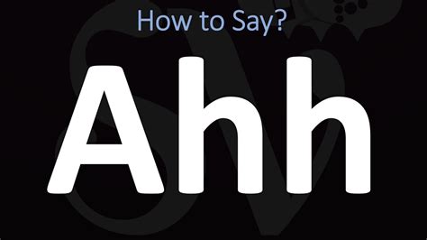 How To Pronounce Ahh Correctly Youtube
