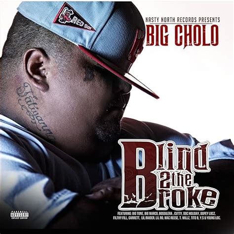 Blind The Broke Explicit By Big Cholo On Amazon Music Amazon Co Uk