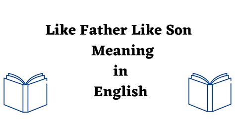 Like Father Like Son Meaning In English English Seeker