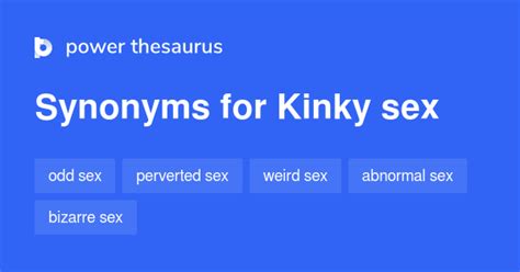 kinky sex synonyms 40 words and phrases for kinky sex