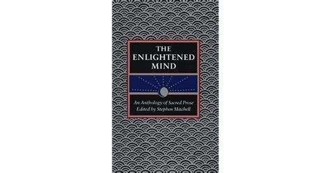 The Enlightened Mind An Anthology Of Sacred Prose By Stephen Mitchell