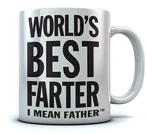 Whether he listens to the rolling stones, abba, or (shudder) miley cyrus, there is nothing that most dads like more than bopping around the house, garden, or garage while. World's Best Farter I Mean Father Coffee Mug Christmas ...