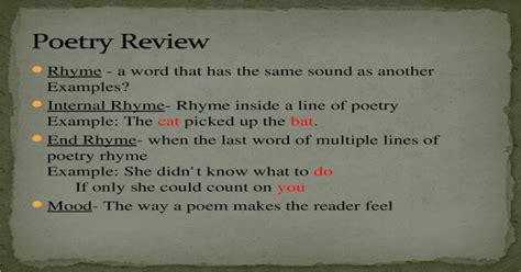 Rhyme - a word that has the same sound as another Examples? Internal