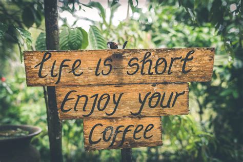 Download Life Is Short Enjoy Your Coffee Sign Wallpaper And By