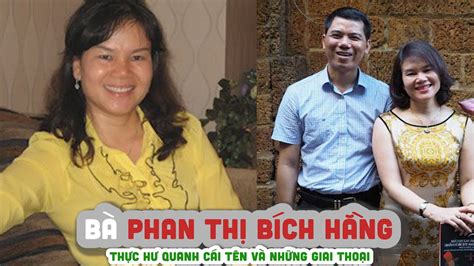 Cuộc đời Phan ThỊ BÍch HẰng Thực Hư Quanh Cái Tên Và Những Giai