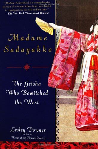 Madame Sadayakko The Geisha Who Bewitched The West 9781592400508 Downer Lesley