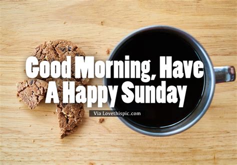 Good Morning Sunday Have Coffee Pictures Photos And Images For
