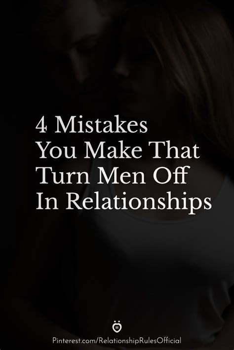 4 Mistakes You Make That Turn Men Off In Relationships • Relationship Rules Turn Ons