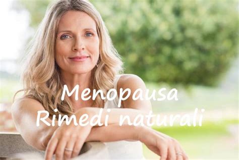 Menopausa 12 Rimedi Naturali Cause E Sintomi Naturopataonline