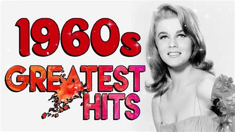Greatest Hits 1960s Oldies Songs Of All Time The Best Songs 60s Music Hits Playlist Ever Youtube