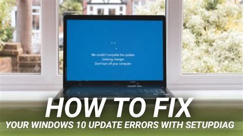 How To Fix Your Windows 10 Update Errors With Setupdiag Youtube