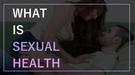 sexual health definition what is sexual health youtube