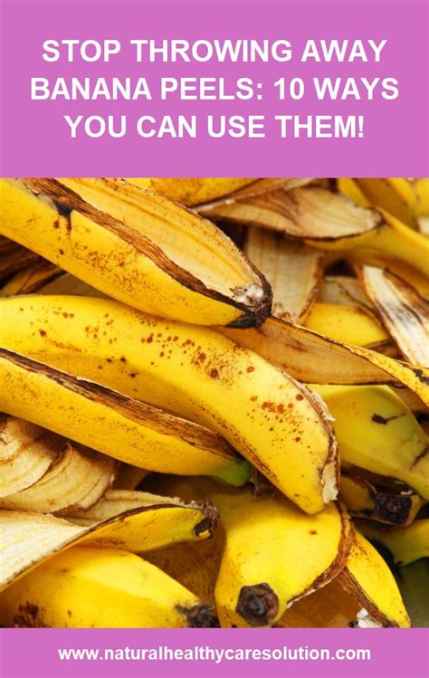 Stop Throwing Away Banana Peels 10 Ways You Can Use Them Natural