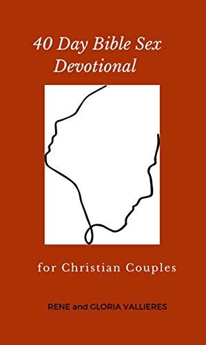 40 Day Bible Sex Devotional For Christian Couples Kindle Edition By Vallieres Rene And Gloria