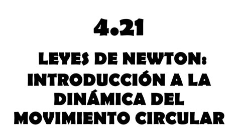 421 Leyes De Newton Introducción A La Dinámica Del Movimiento
