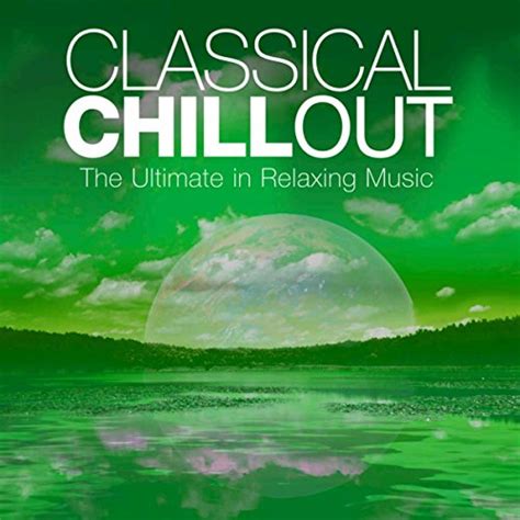 Classical Chillout Vol 2 By Various Artists On Amazon Music Uk
