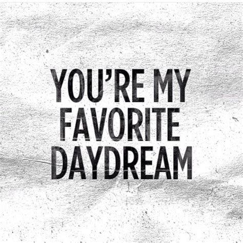 Youre My Favorite Daydream Pictures Photos And Images For Facebook