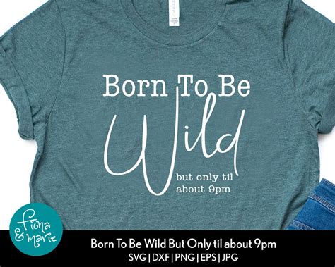 Born To Be Wild But Only Until About 9pm Svg Cricut Cutting Etsy Denmark