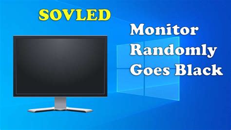 Solved Monitor Randomly Goes Black Windows 10 Randomly Black Screen