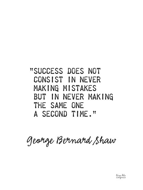 George Bernard Shawsuccess Does Not Consist In Never Making Mistakes