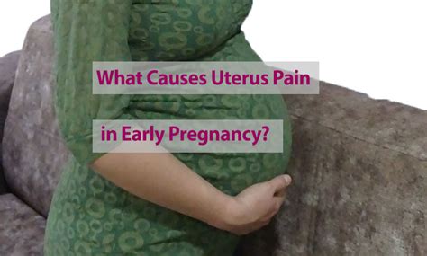 What Causes Uterus Pain In Early Pregnancy ️ Startpregnancy