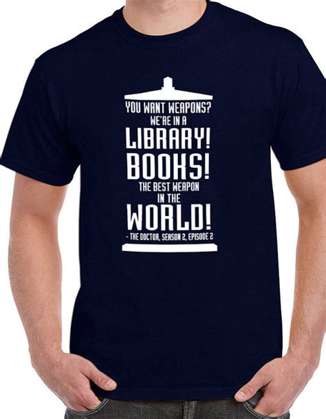 With the biggest collection of quotes, pictures, videos. Items similar to Dr. Who quotes sayings about books libraries weapons inspirational tee t-shirt ...