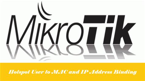 How To Bind Hotspot User To MAC And Static IP In MikroTik System Zone