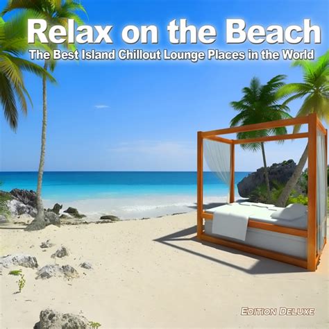 Various Relax On The Beach The Best Island Chillout Lounge Places In