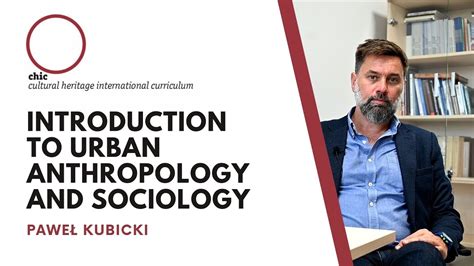 Introduction To Urban Anthropology And Sociology Paweł Kubicki Youtube