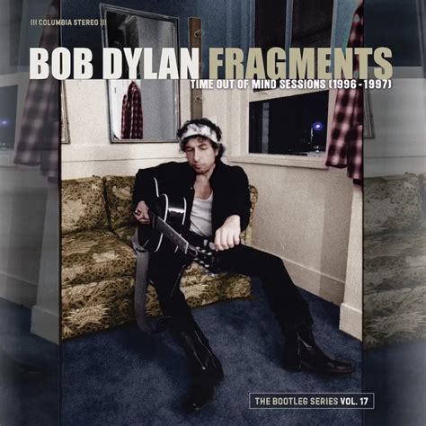 Bob Dylan S Time Out Of Mind Fragments Come Together In His Next Bootleg Box Tinnitist