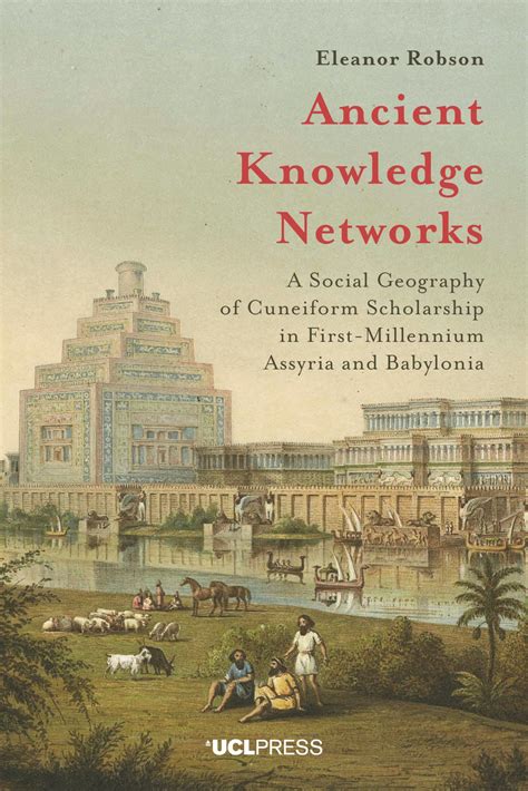 Ancient Knowledge Networks A Social Geography Of Cuneiform Scholarship
