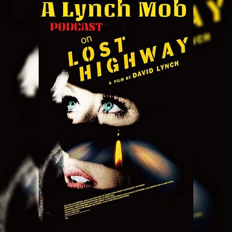 the lynch mob look into lost highway sheps deep dive podcast listen notes