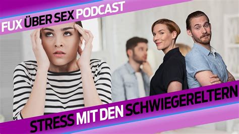 stress mit den schwiegereltern fux über sex blick podcast youtube