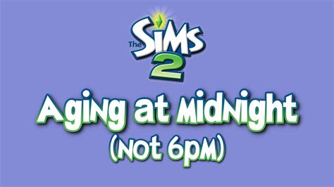 Mod The Sims Aging At Midnight Instead Of 6pm