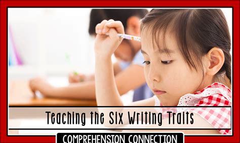 Six Writing Traits For The Primary Grades Comprehension Connection