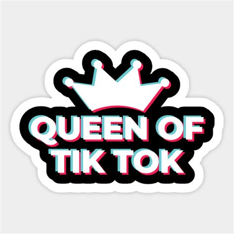 Queen Of Tik Tok Tiktok Sticker Teepublic