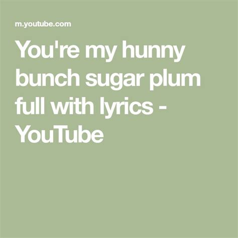 Youre My Hunny Bunch Sugar Plum Full With Lyrics Youtube Lyrics