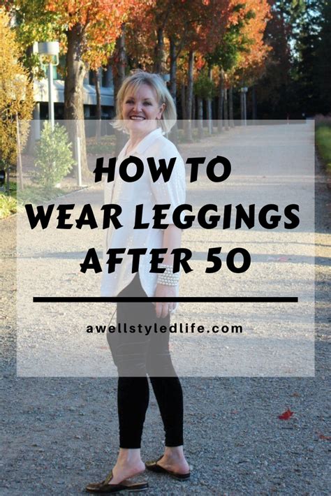 The Modern Way To Wear Leggings After 50 How To Wear Leggings Clothes For Women Over 50 Over