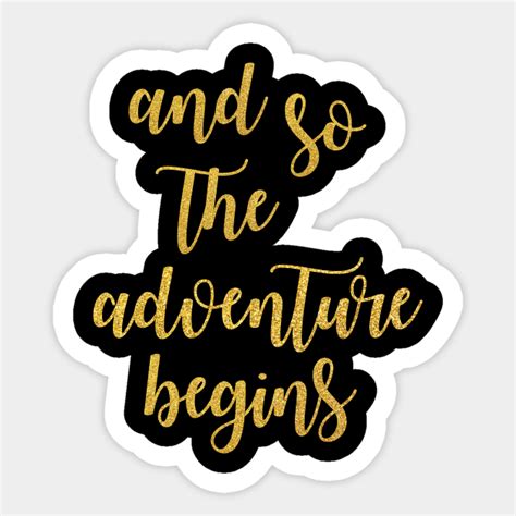 And So The Adventure Begins Quote Sticker Teepublic
