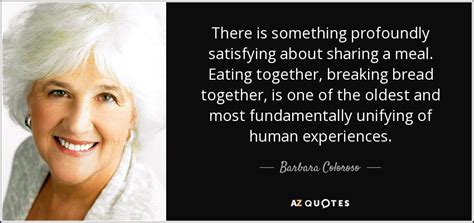 Barbara Coloroso Quote There Is Something Profoundly Satisfying About