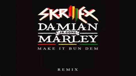 Skrillex And Damian Jr Gong Marley Make It Bun Dem Remix Youtube