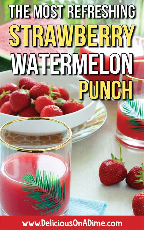 Strawberry Watermelon Punch Delicious On A Dime
