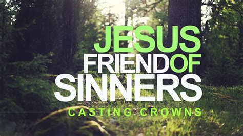 Jesus Friend Of Sinners Casting Crowns With Lyrics Youtube
