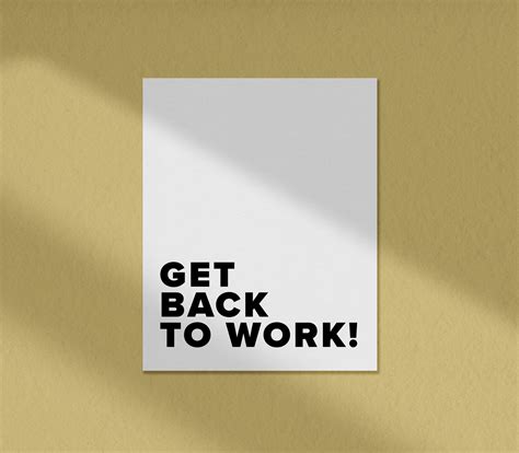 Get Back To Work Motivational Poster Print Poster
