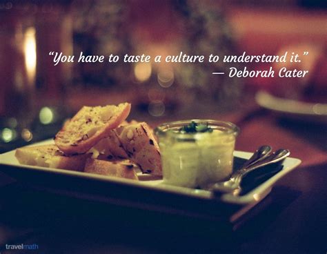 You Have To Taste A Culture To Understand It Food Culture Food Tasting